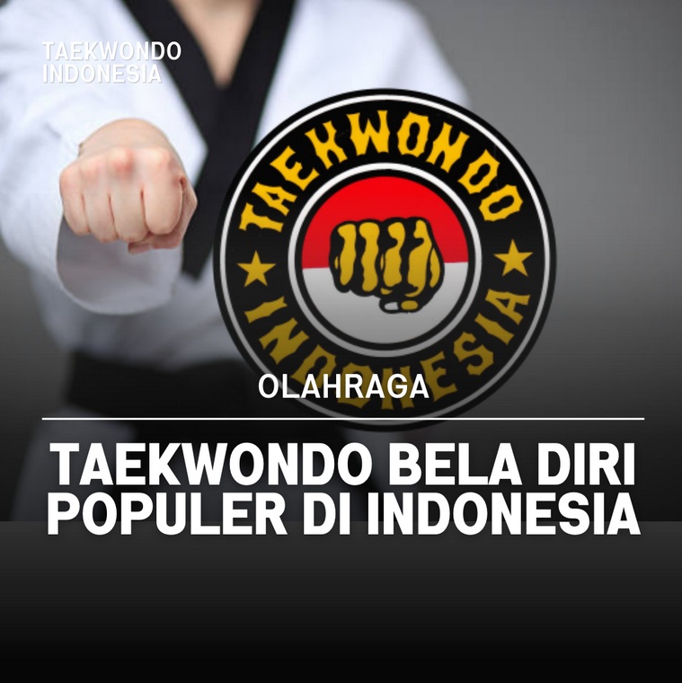 Taekwondo bela diri populer di Indonesia CRTKD ACADEMY TAEKWONDO INDONESIA